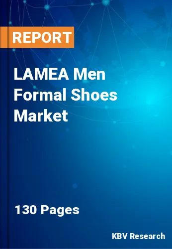 LAMEA Men Formal Shoes Market Size, Share & Forecast by 2030