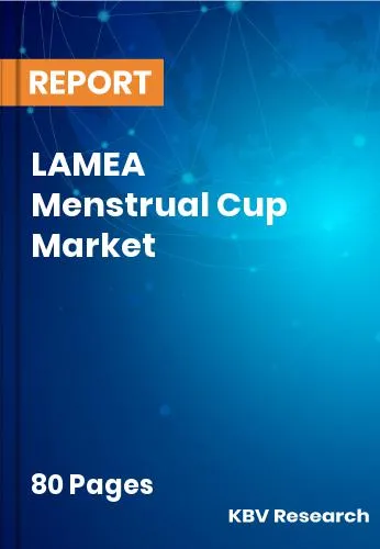 LAMEA Menstrual Cup Market Size & Analysis Report to 2032