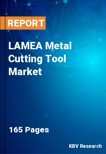 LAMEA Metal Cutting Tool Market Size, Share & Forecast, 2030