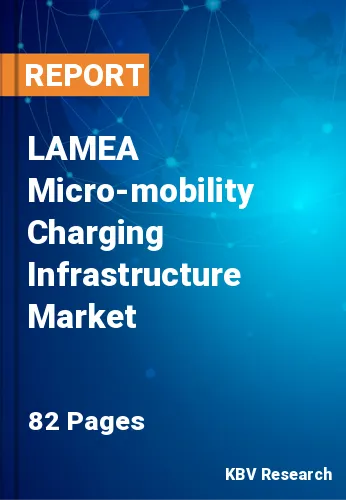 LAMEA Micro-mobility Charging Infrastructure Market Size to 2027