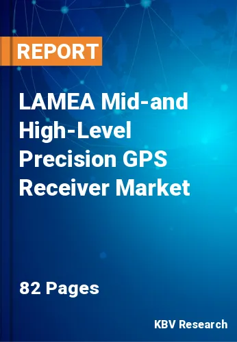 LAMEA Mid-and High-Level Precision GPS Receiver Market Size, 2026