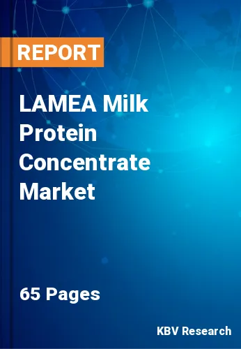 LAMEA Milk Protein Concentrate Market