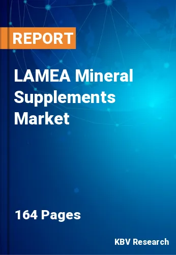 LAMEA Mineral Supplements Market Size, Share | 2030