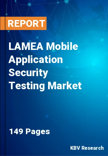 LAMEA Mobile Application Security Testing Market Size, 2030
