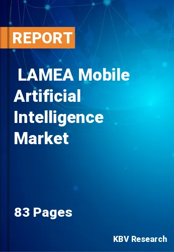  LAMEA Mobile Artificial Intelligence Market