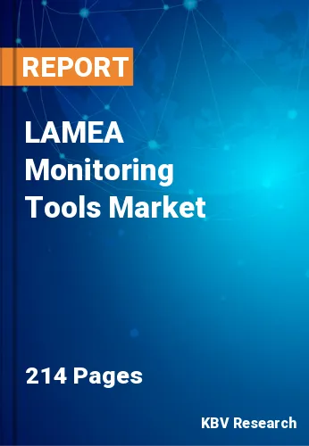 LAMEA Monitoring Tools Market
