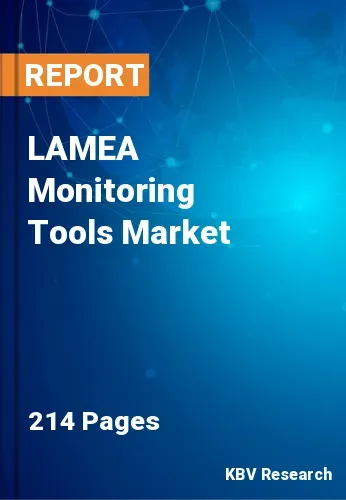 LAMEA Monitoring Tools Market Size, Share & Forecast, 2030