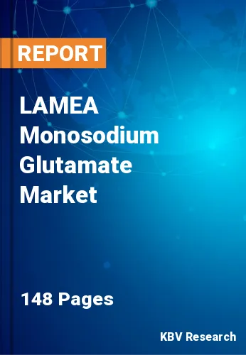 LAMEA Monosodium Glutamate Market Size, Forecast by 2030