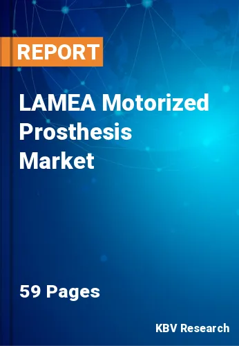 LAMEA Motorized Prosthesis Market Size, Forecast by 2028