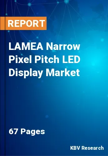 LAMEA Narrow Pixel Pitch LED Display Market Size, Share, 2028