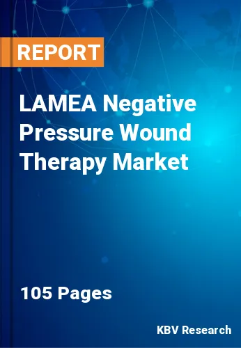 LAMEA Negative Pressure Wound Therapy Market Size, Share 2030