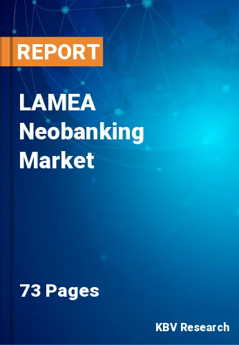 LAMEA Neobanking Market Size, Competition Analysis, 2026