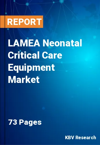 LAMEA Neonatal Critical Care Equipment Market Size 2020-2026