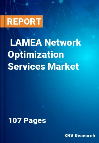  LAMEA Network Optimization Services Market Size, Analysis, Growth
