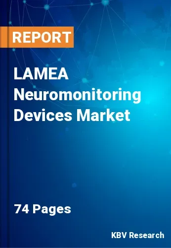 LAMEA Neuromonitoring Devices Market Size & Share by 2028