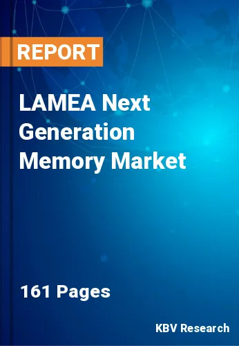 LAMEA Next Generation Memory Market Size, Share, 2023-2030