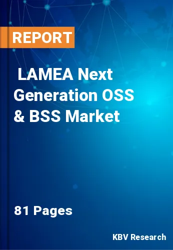  LAMEA Next Generation OSS & BSS Market