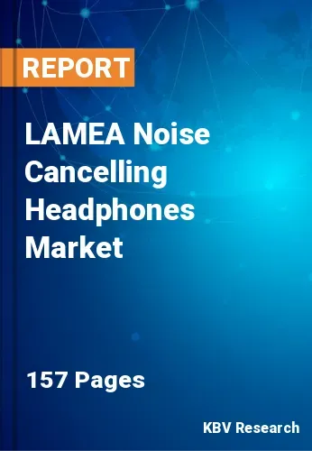 LAMEA Noise Cancelling Headphones Market Size, Share 2031