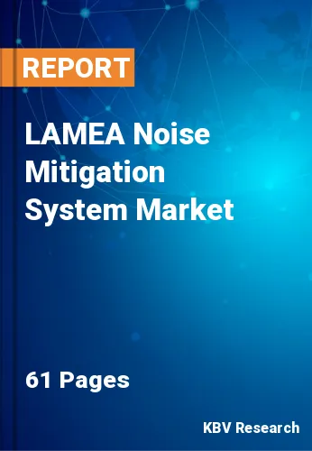LAMEA Noise Mitigation System Market