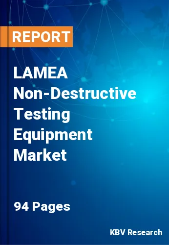 LAMEA Non Destructive Testing Equipment Market