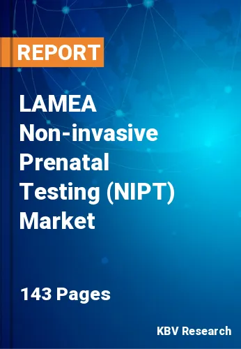 LAMEA Non-invasive Prenatal Testing (NIPT) Market