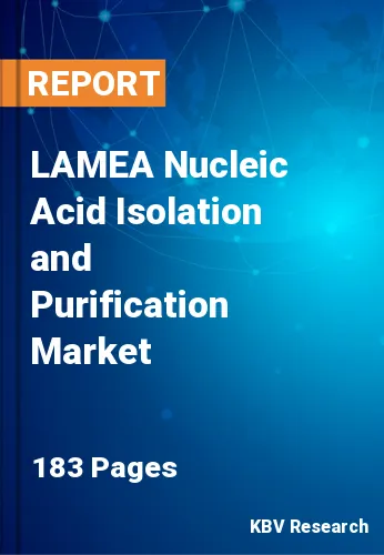 LAMEA Nucleic Acid Isolation and Purification Market