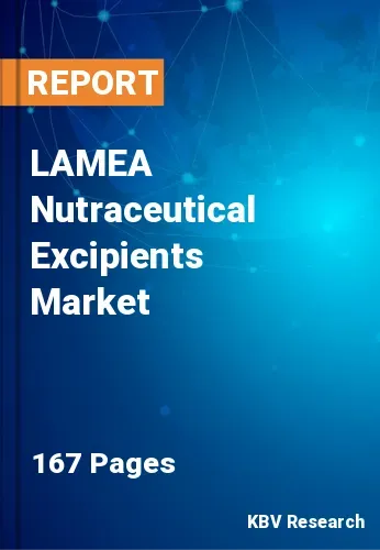 LAMEA Nutraceutical Excipients Market Size & Share | 2030