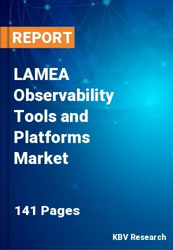LAMEA Observability Tools and Platforms Market