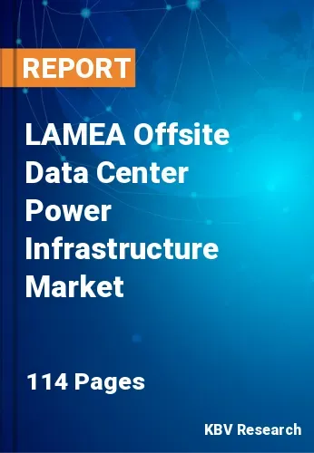 LAMEA Offsite Data Center Power Infrastructure Market Size [2031]