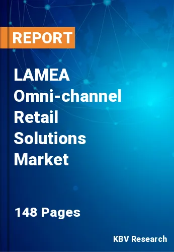 LAMEA Omni-channel Retail Solutions Market