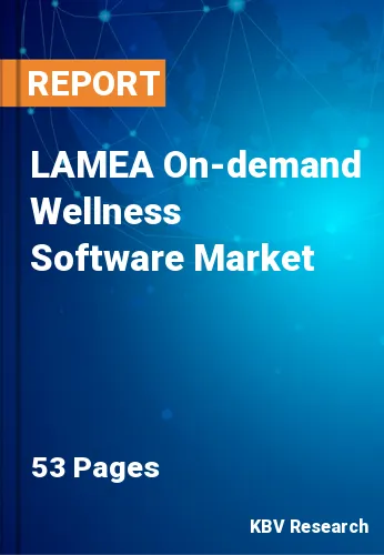 LAMEA On-demand Wellness Software Market Size to 2022-2028