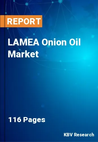LAMEA Onion Oil Market Size, Trend Forecast Report 2031