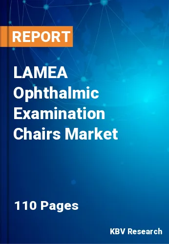 LAMEA Ophthalmic Examination Chairs Market