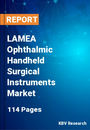 LAMEA Ophthalmic Handheld Surgical Instruments Market