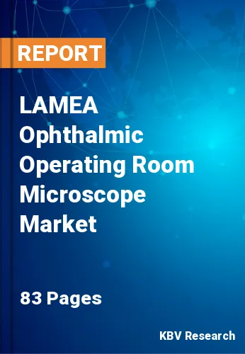 LAMEA Ophthalmic Operating Room Microscope Market Size, 2027