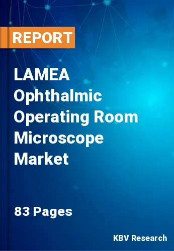 LAMEA Ophthalmic Operating Room Microscope Market Size, 2027