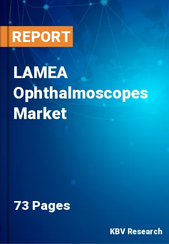 LAMEA Ophthalmoscopes Market