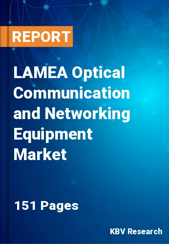 LAMEA Optical Communication and Networking Equipment Market