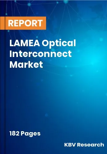 LAMEA Optical Interconnect Market Size & Forecast | 2031