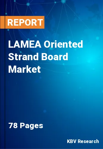 LAMEA Oriented Strand Board Market Size, Share to 2022-2028