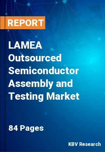 LAMEA Outsourced Semiconductor Assembly and Testing Market Size, 2028