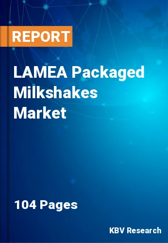 LAMEA Packaged Milkshakes Market Size, Share & Forecast, 2030