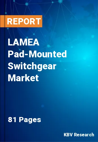 LAMEA Pad-Mounted Switchgear Market