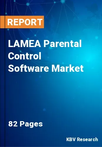 LAMEA Parental Control Software Market Size, Share, 2028