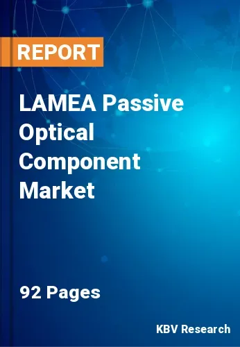 LAMEA Passive Optical Component Market Size, Analysis, Growth