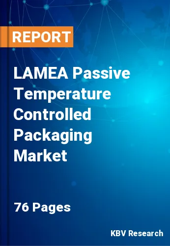 LAMEA Passive Temperature Controlled Packaging Market