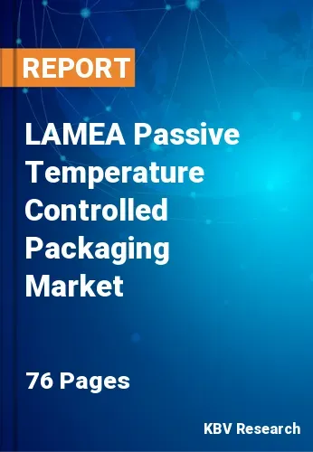 LAMEA Passive Temperature Controlled Packaging Market Size, 2028