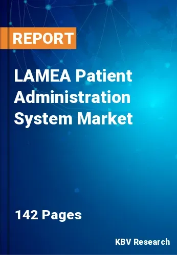 LAMEA Patient Administration System Market