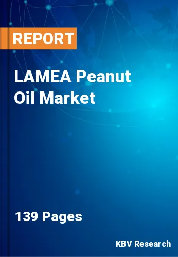 LAMEA Peanut Oil Market Size, Share, Growth Report, 2030