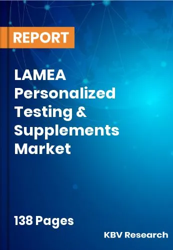 LAMEA Personalized Testing & Supplements Market Size 2032